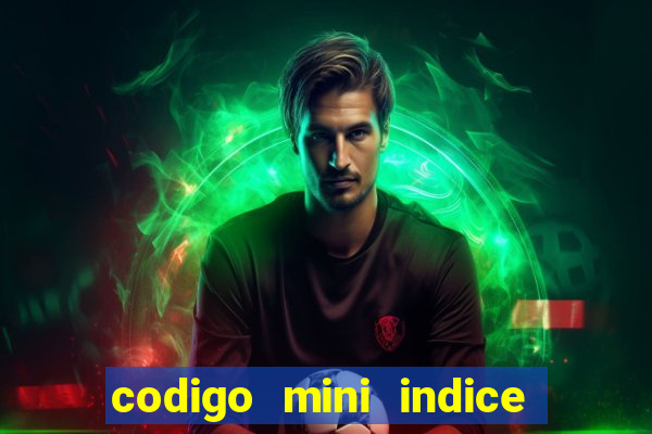 codigo mini indice setembro 2024